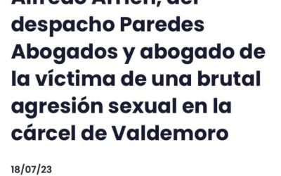 Nuestro letrado penalista da su testimonio sobre la agresión sexual en la cárcel de Valdemoro